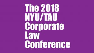 The 2018 NYU/TAU Corporate Law Conference