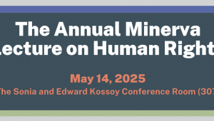 The Annual Minerva Lecture on Human Rights