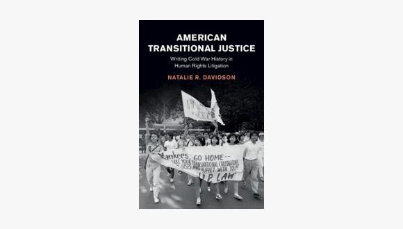 Book Launch: Natalie Davidson, American Transitional Justice: Writing Cold War History in Human Rights Litigation