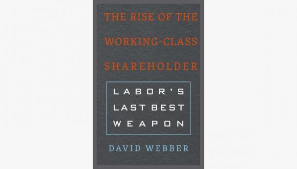 אירוע ספר - The Rise of the Working-Class Shareholder: Labor’s Last Best Weapon מאת פרופ׳ דיויד ובר